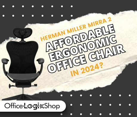 Affordable Ergonomic Office Chair in 2024? The Herman Miller Mirra 2 - Office Logix Shop