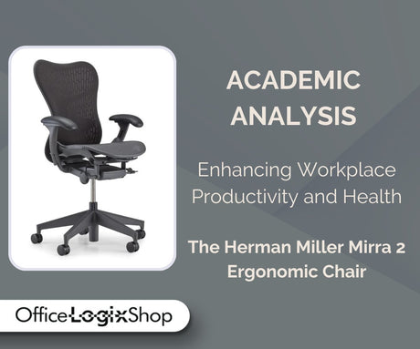 Enhancing Workplace Productivity and Health: An Analytical Study on the Impact of the Mirra 2 Ergonomic Chair - Office Logix Shop