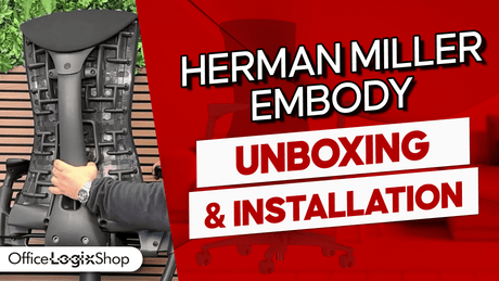 How to Unbox and Install The Herman Miller Embody Chair? - Office Logix Shop