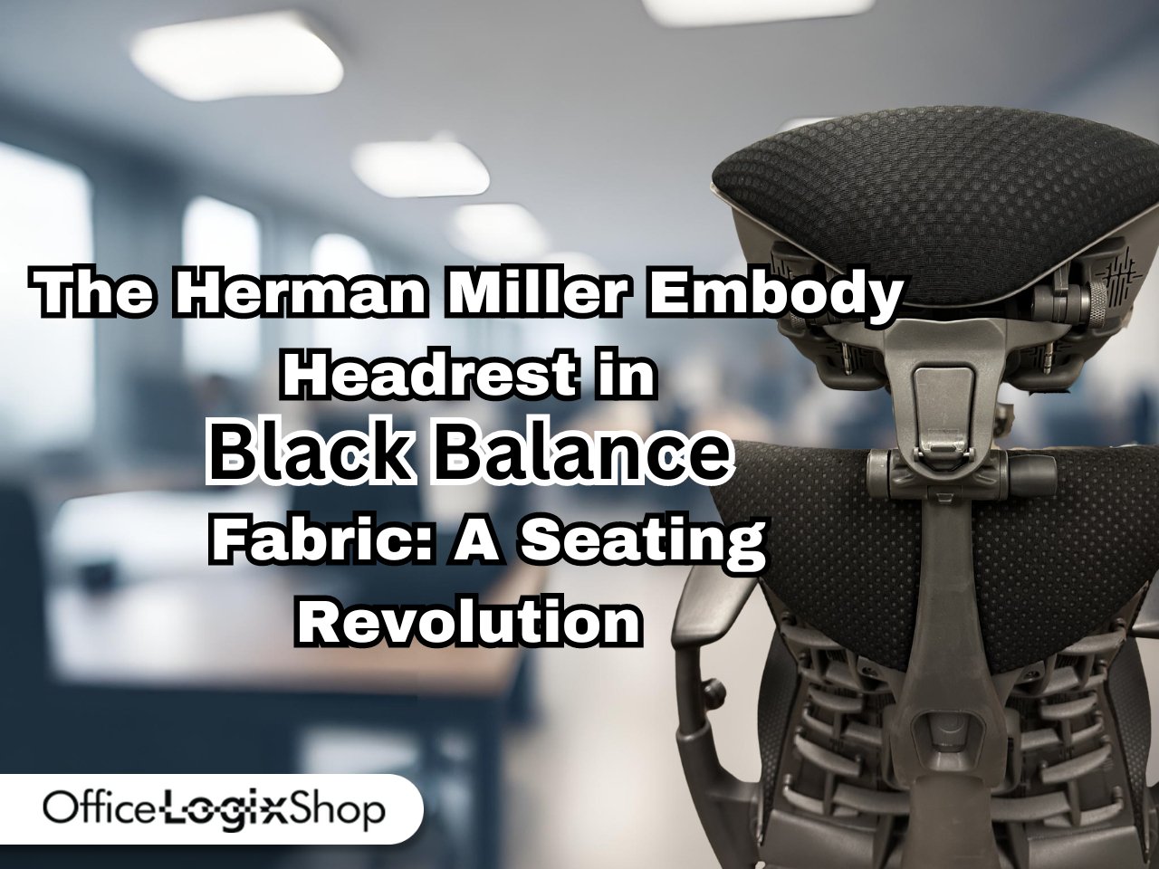 The Herman Miller Embody Headrest in Black Balance Fabric: A Seating R –  Office Logix Shop