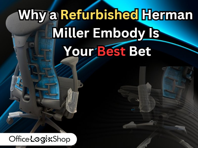 Why a Refurbished Herman Miller Embody Is Your Best Bet Office Logix Shop